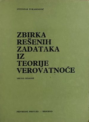 Vukadinović: Zbirka rešenih zadataka iz teorije verovatnoće