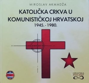 Akmadža: Katolička crkva u komunističkoj Hrvatskoj