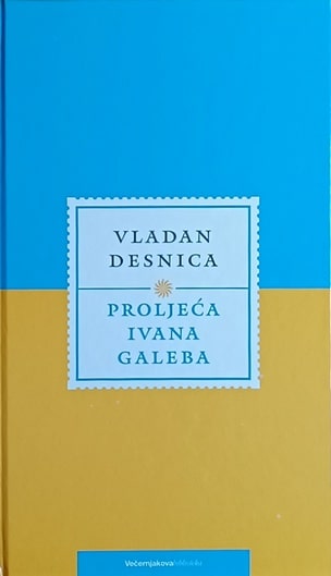 Desnica: Proljeća Ivana Galeba