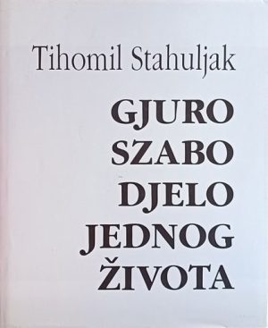 Stahuljak-Gjuro Szabo djelo jednog života