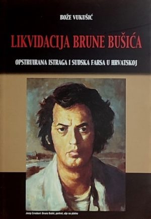 Vukušić-Likvidacija Brune Bušića