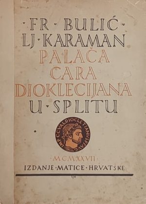 Bulić: Palača cara Dioklecijana u Splitu