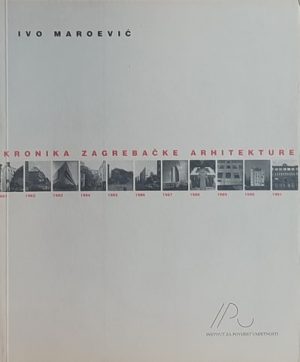 Maroević: Kronika zagrebačke arhitekture 1981.-1991.