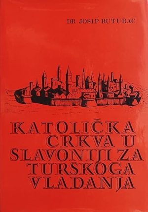 Buturac-Katolička crkva u Slavoniji za turskoga vladanja