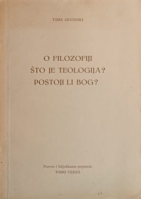 Akvinski: O filozofiji / Što je teologija? / Postoji li bog