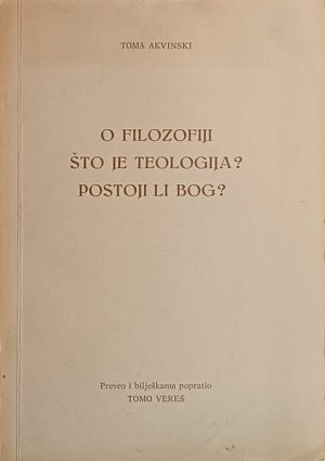 Akvinski: O filozofiji / Što je teologija? / Postoji li bog