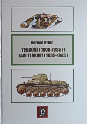 Grbić: Tenkovi (1914-1935) i laki tenkovi (1935-1945)