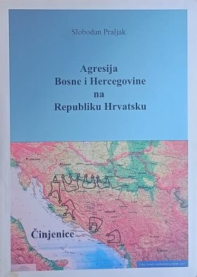 Praljak-Agresija Bosne i Hercegovine na Republiku Hrvatsku