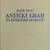 Suić-Antički grad na istočnom Jadranu