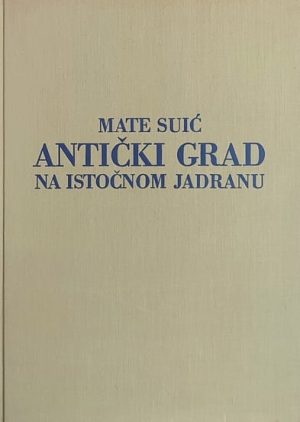 Suić-Antički grad na istočnom Jadranu