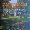 Knežević-Zagrebački povijesni trgovi parkovi i neke ulice