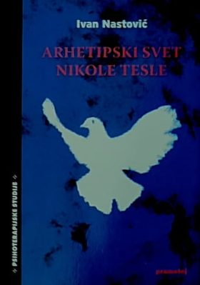 Nastović-Arhetipski svet Nikole Tesle
