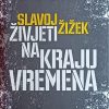 Žižek-Živjeti na kraju vremena