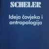 Scheler: Ideja čovjeka i antropologija