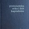 Weber: Protestantska etika i duh kapitalizma