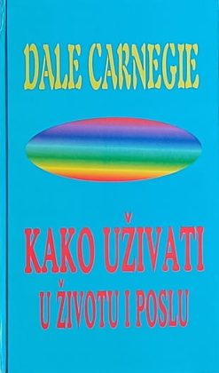 Carnegie: Kako uživati u životu i poslu