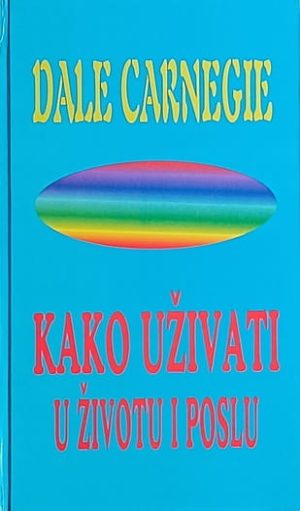 Carnegie: Kako uživati u životu i poslu