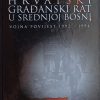 Shrader: Muslimansko-hrvatski građanski rat u srednjoj Bosni
