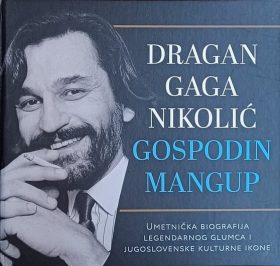 Dragan Gaga Nikolić-gospodin mangup