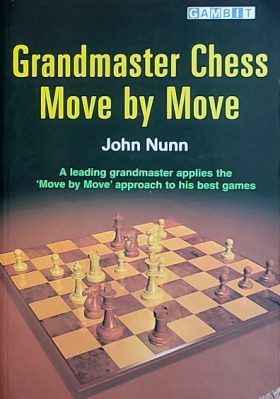 Nunn: Grandmaster Chess Move by Move