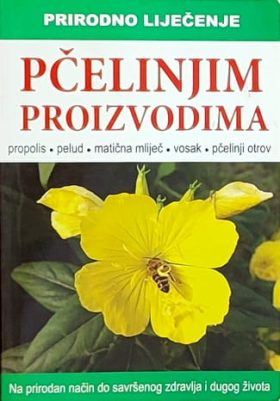 Prirodno liječenje pčelinjim proizvodima